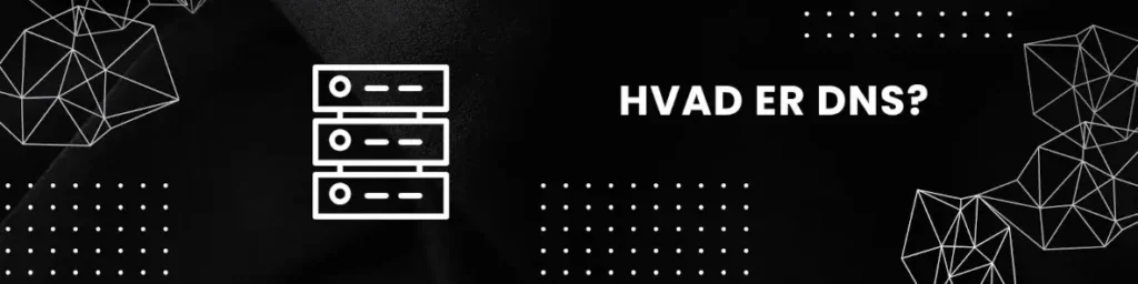 DNS, Domain Name System - Hvad er DNS?